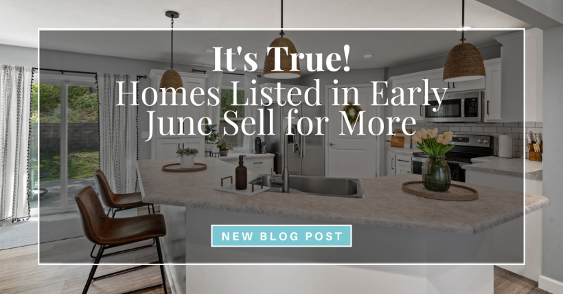 It's True: Home's Listed in June Sell for More